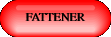 FATTENER